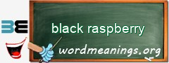 WordMeaning blackboard for black raspberry